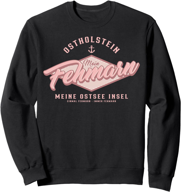 Fehmarn - Ostholstein - Einmal Fehmarn - Immer Fehmarn Sweatshirt