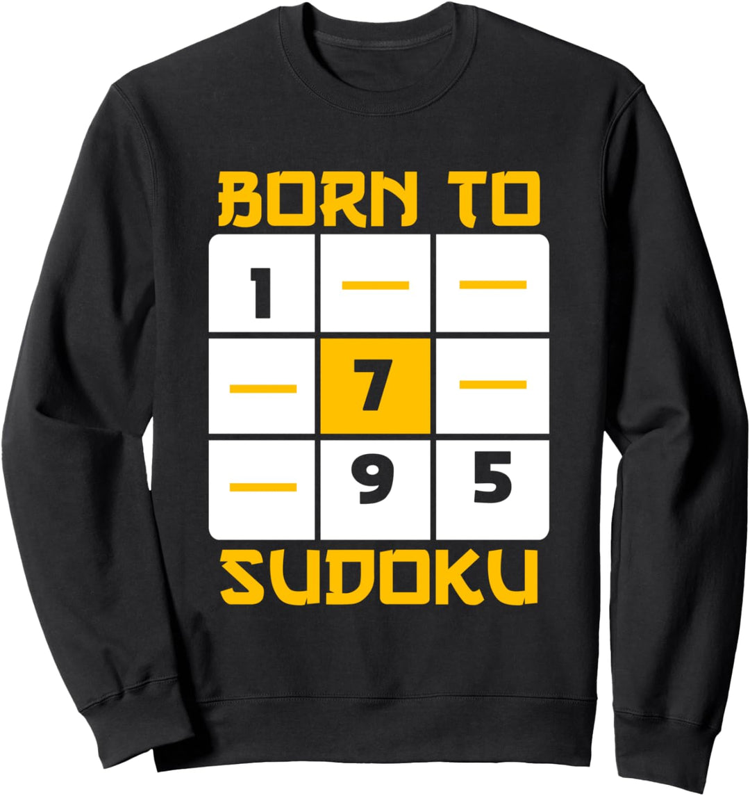 Born To Sudoku | Sudoku Lover | Math Book Game Joke Sayings Sweatshirt