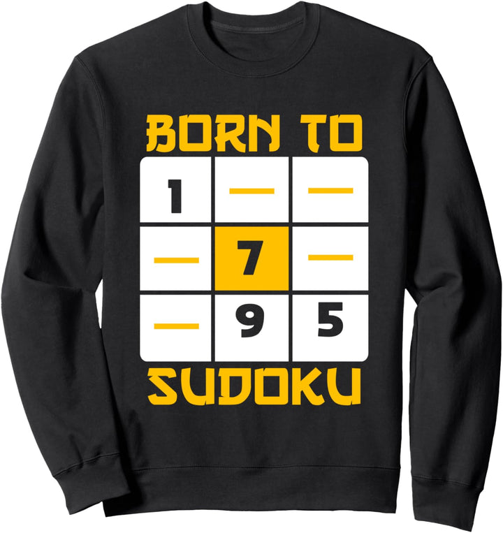 Born To Sudoku | Sudoku Lover | Math Book Game Joke Sayings Sweatshirt
