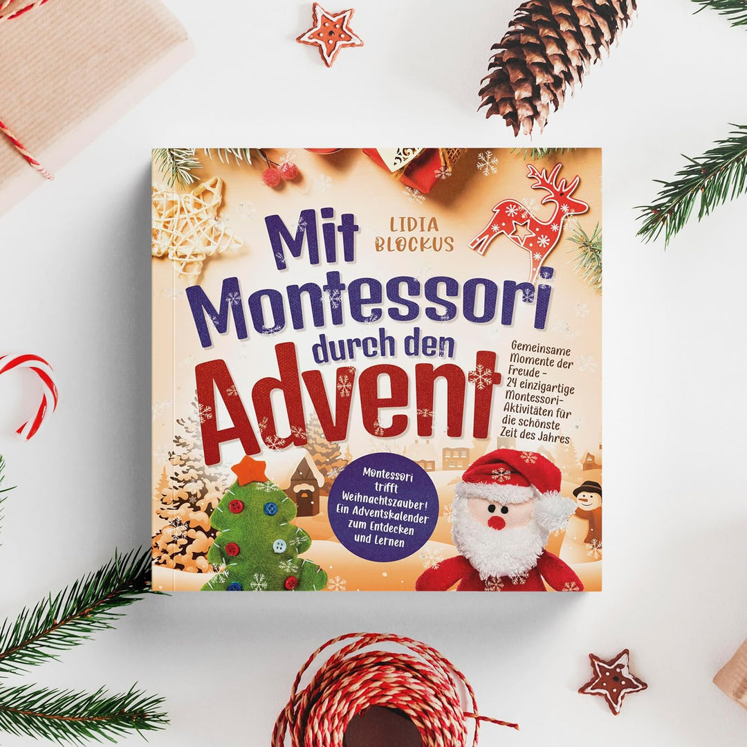 Mit Montessori durch den Advent: Gemeinsame Momente der Freude - 24 einzigartige Montessori-Aktivitä