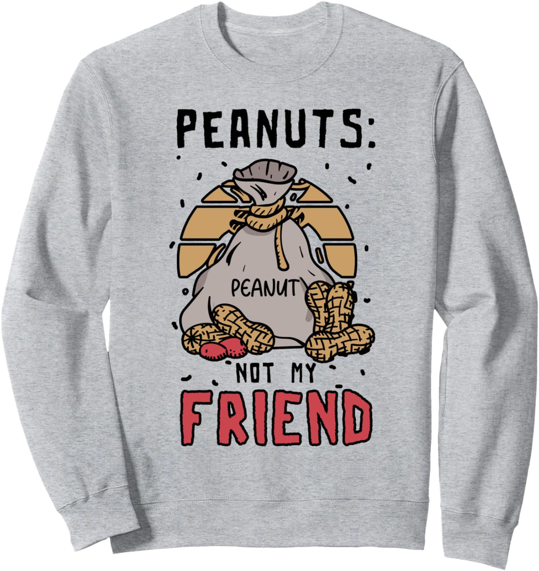 Peanuts Not My Friend Peanut Allergische Erdnussallergie Sweatshirt