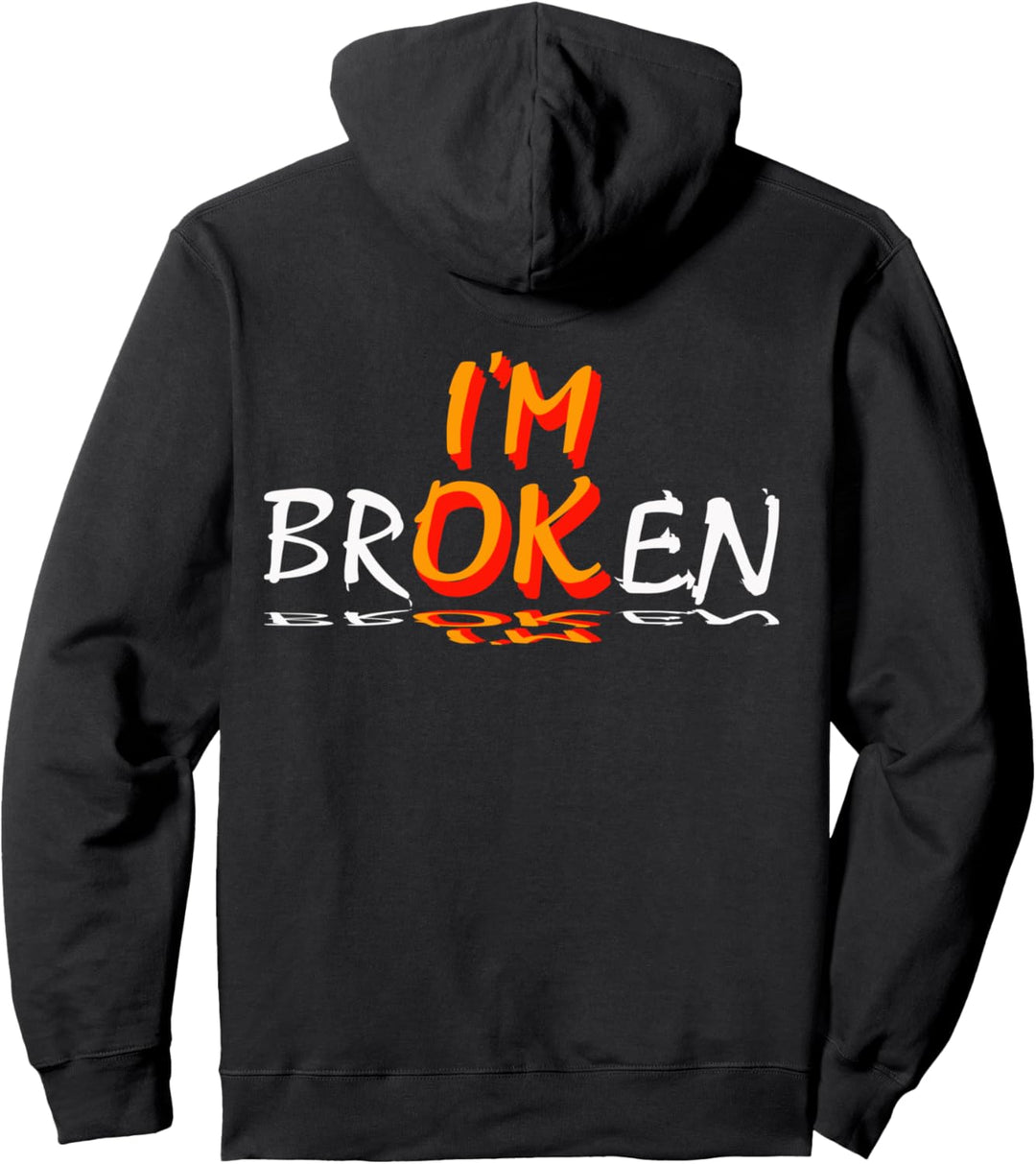 I'm Ok, I'm Broken, Design Pullover Hoodie