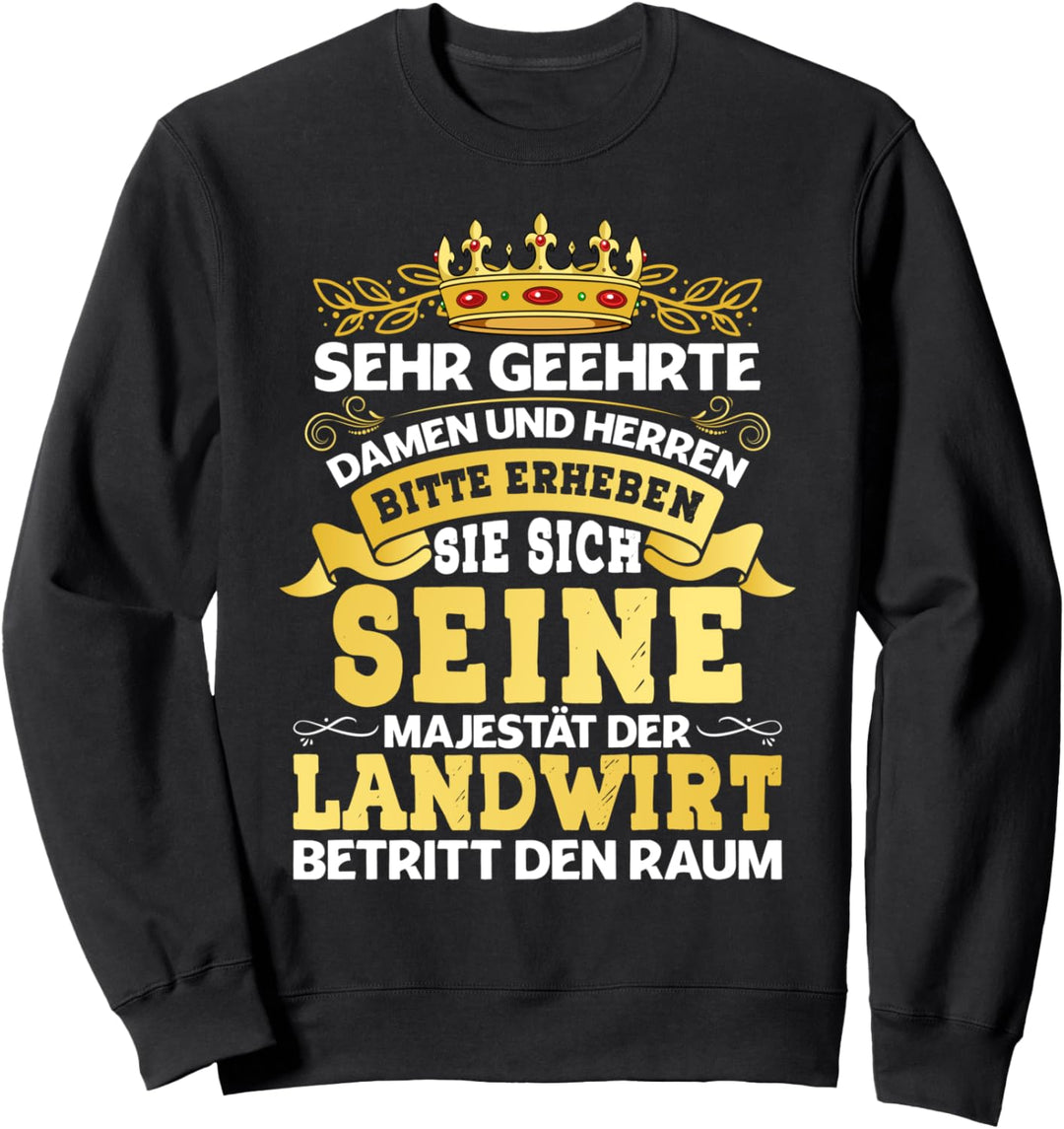 Seine Majestät Der Landwirt Betritt Den Raum - Landwirt Sweatshirt