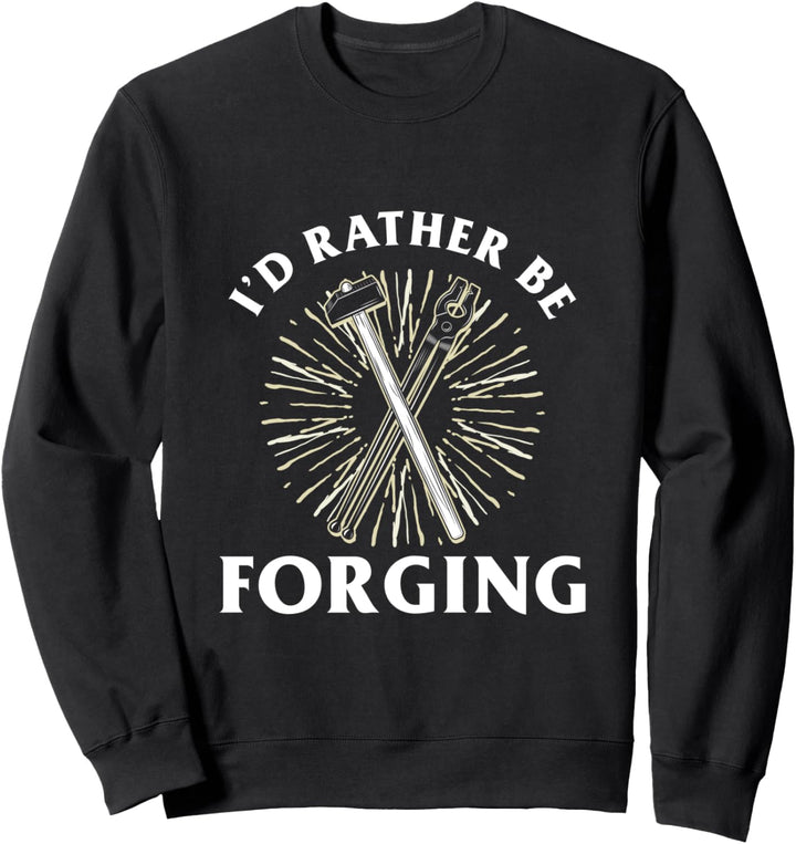 Ich Würde Lieber Schmieden Schmiede Eisen Metall Amboss Sweatshirt