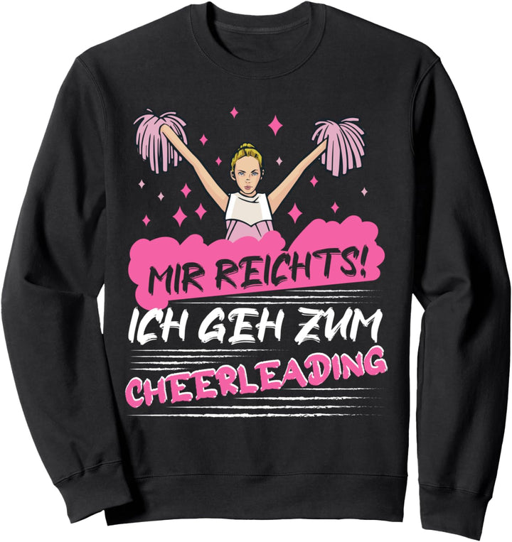 Cheerleader Mir reichts ich geh zum Cheerleading Sweatshirt