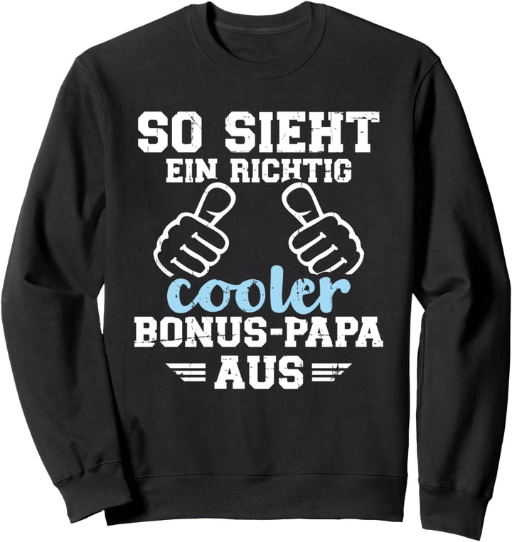 So sieht ein richtig cooler Bonus Papa aus lustiger Spruch Sweatshirt