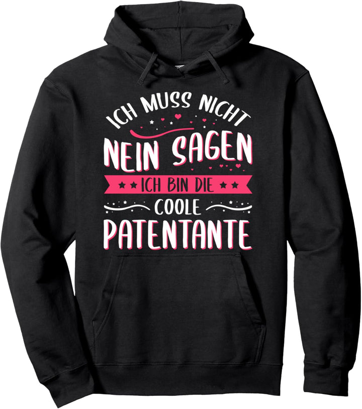 Ich muss nicht nein sagen ich bin die coole Patentante Pullover Hoodie