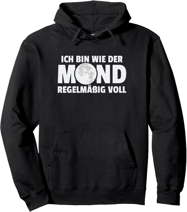 Ich Bin Wie Der Mond Regelmässig Voll Saufen Bier Sprüche Pullover Hoodie