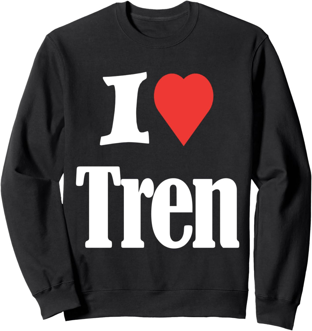Lustiges Workout-Zitat, I Love Tren Design, cooler Bodybuilder Sweatshirt