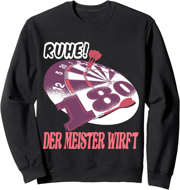 Dart Spieler lustiger Spruch - Ruhe! Der Meister wirft 180! Sweatshirt