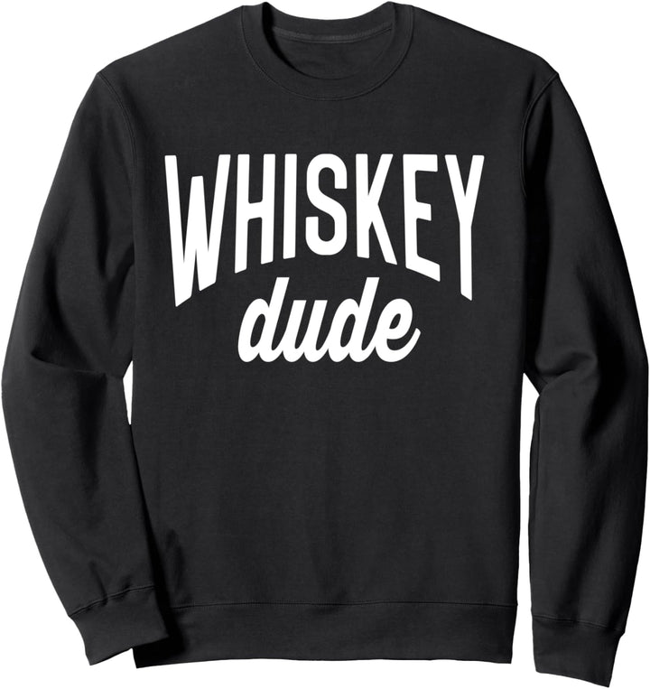 Drinking Tee For Men Whiskey Dude Sweatshirt