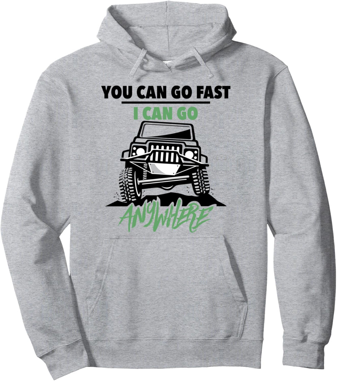 Lustiger 4x4 Geländewagen You Can Go Fast I Can Go Anywhere Pullover Hoodie