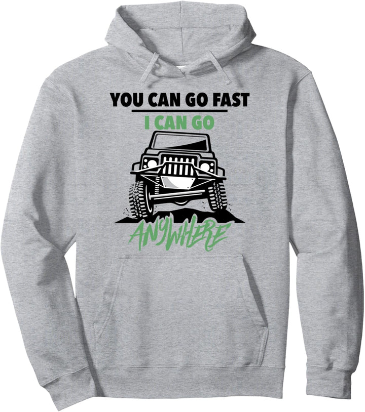 Lustiger 4x4 Geländewagen You Can Go Fast I Can Go Anywhere Pullover Hoodie