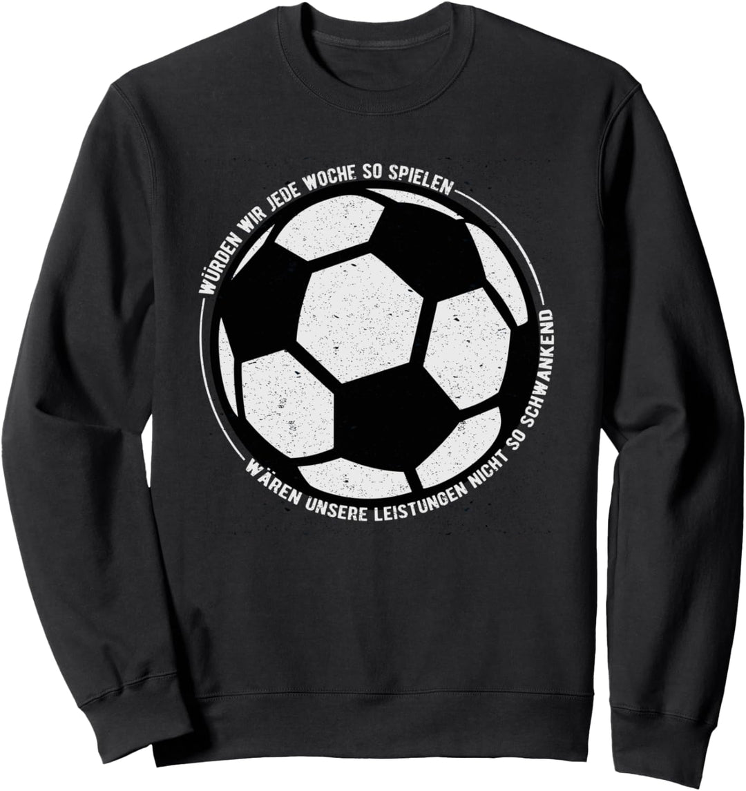 Lustige Fussball Sprüche Fussballweisheit Fussballphrase Sweatshirt