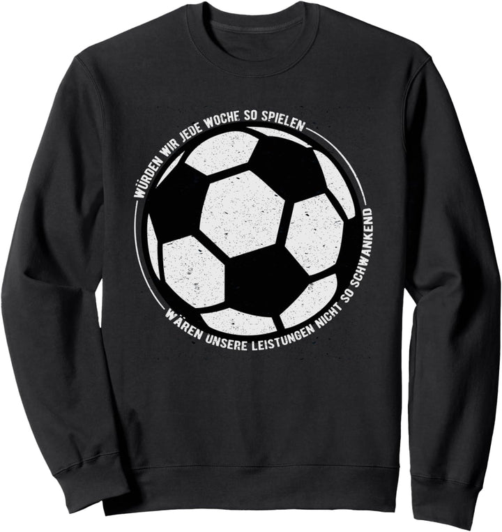 Lustige Fussball Sprüche Fussballweisheit Fussballphrase Sweatshirt