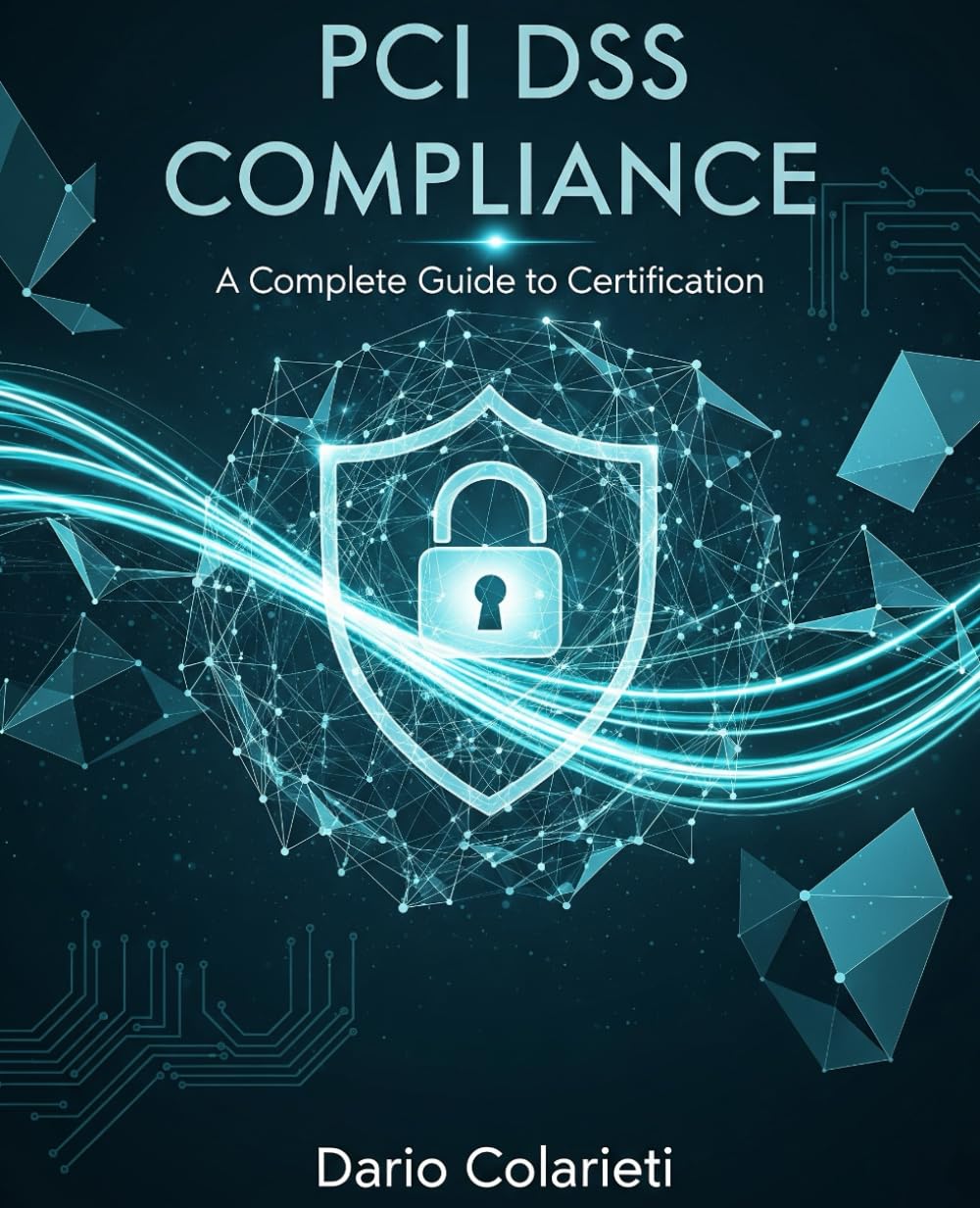 PCI DSS Compliance: A Complete Guide to Certification: PCI DSS 4.0.1 Certification Strategies and Ch