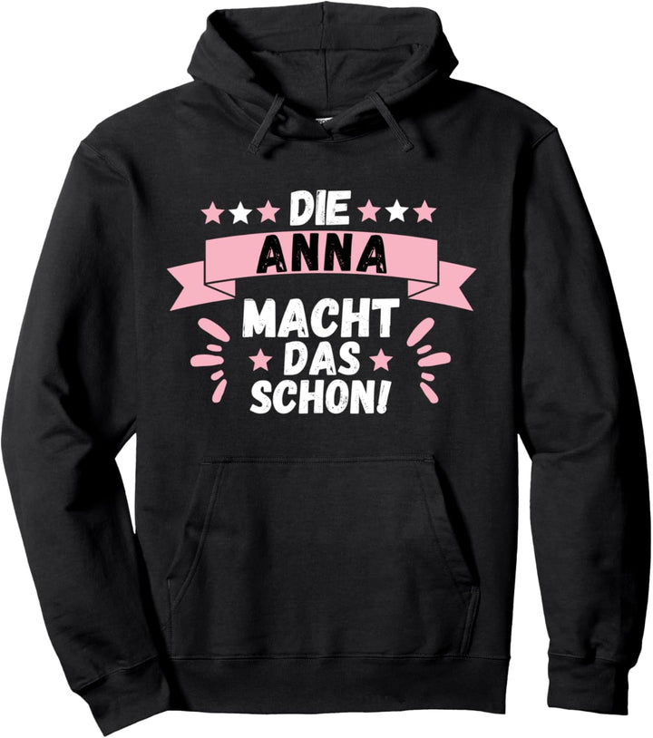Lustiges Die Anna Macht Das Schon! Vorname Personalisiert Pullover Hoodie
