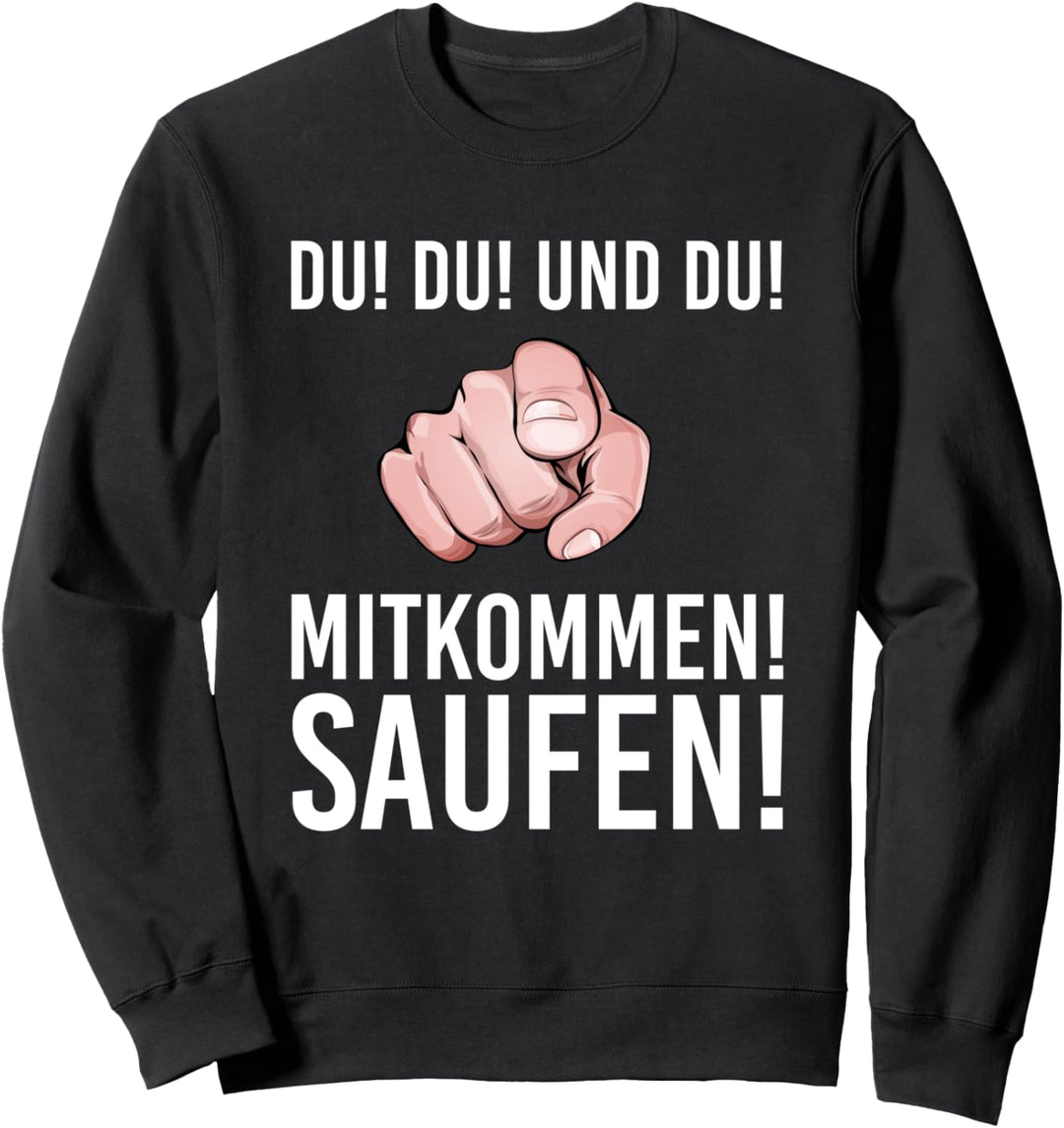 Festival Promille bar Kneipe Mann Du Du Du mitkommen saufen Sweatshirt