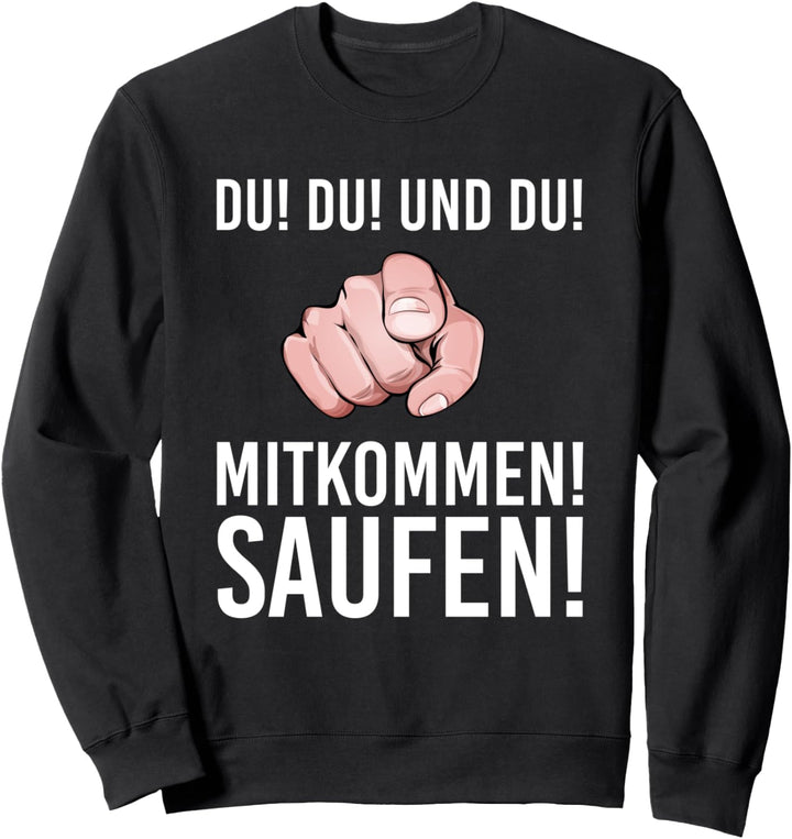 Festival Promille bar Kneipe Mann Du Du Du mitkommen saufen Sweatshirt