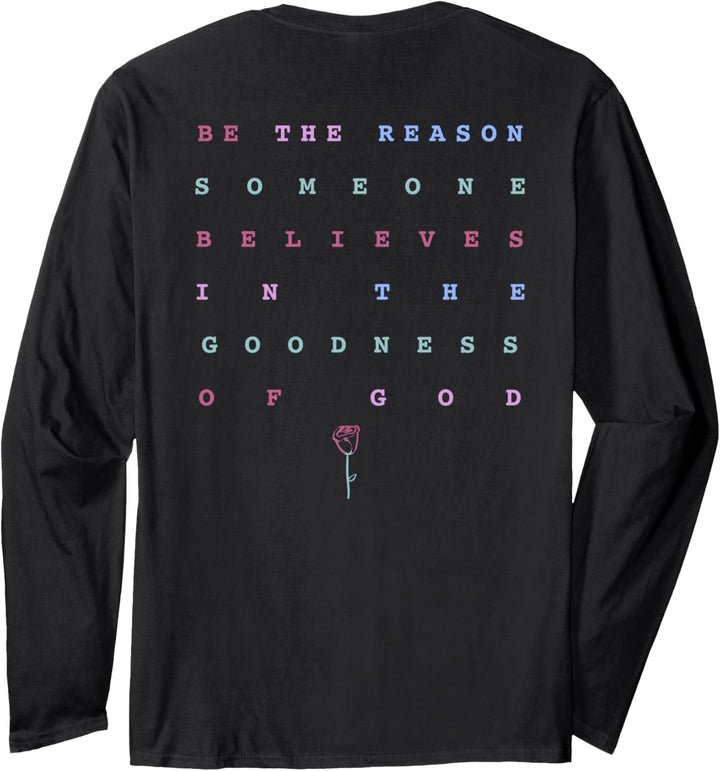 Trendy Be The Reason Someone Believes In The Goodness Of God Langarmshirt