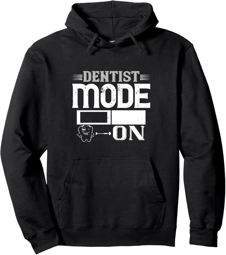 Dentist Funny Gift - Dentist Mode On Pullover Hoodie