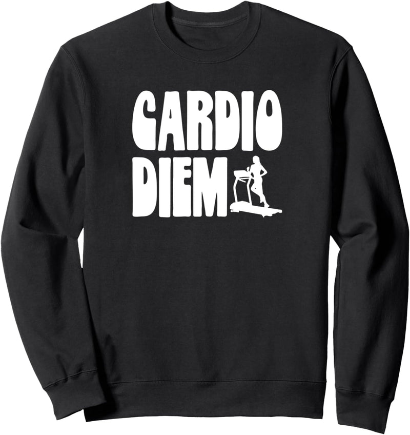 Cardio Diem! Funny Seize the Cardio Workout Day Fitness Sweatshirt