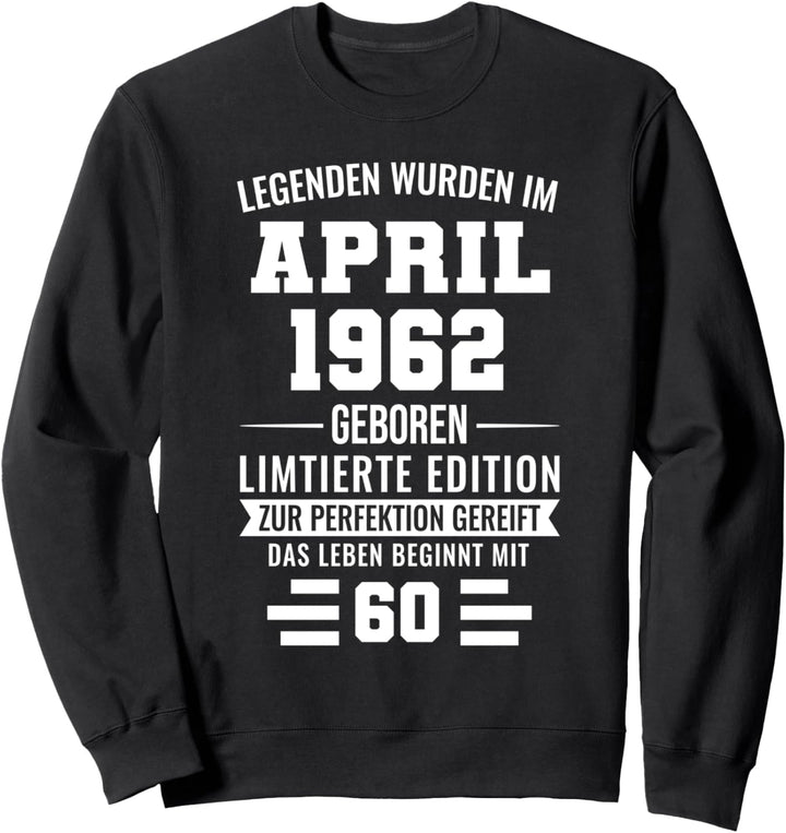 Legenden wurden im April 1962 geboren 60. Geburtstag Mann Sweatshirt