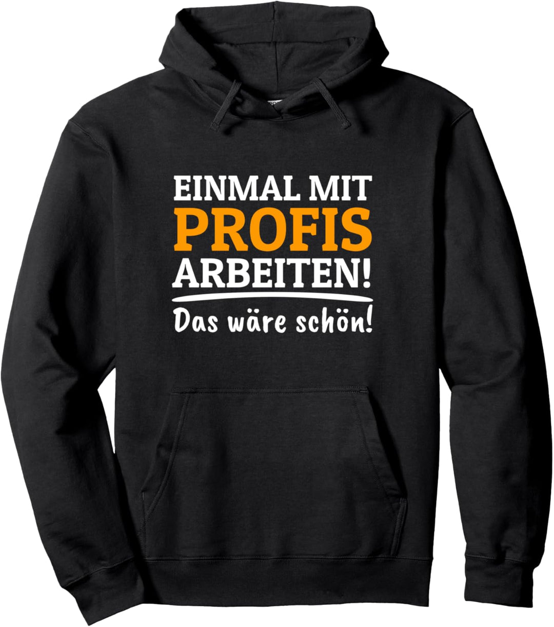 Einmal mit Profis arbeiten Bau Pfusch Handwerker Pullover Hoodie