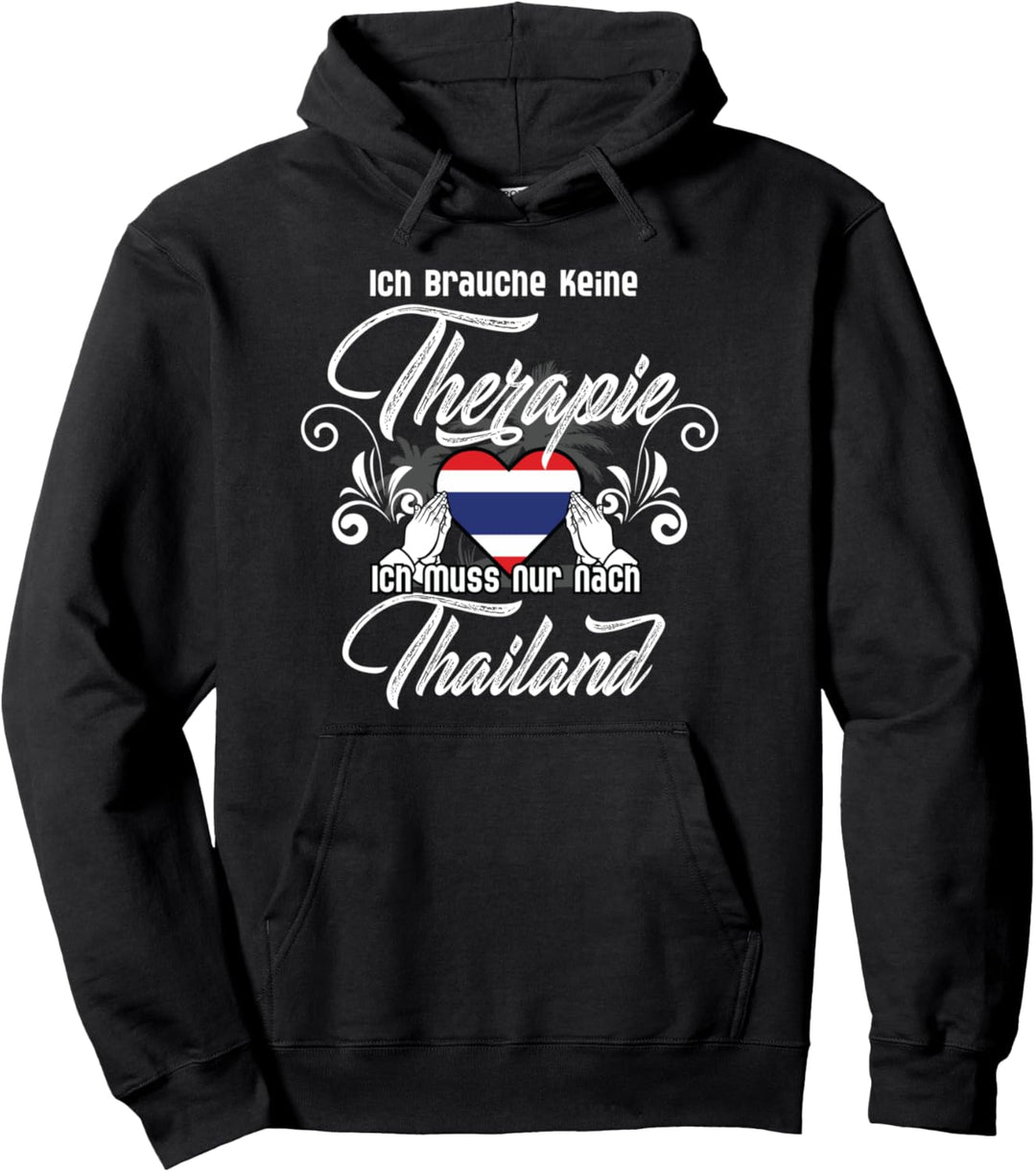 Ich brauche keine Therapie ich muss nur nach Thailand Pullover Hoodie