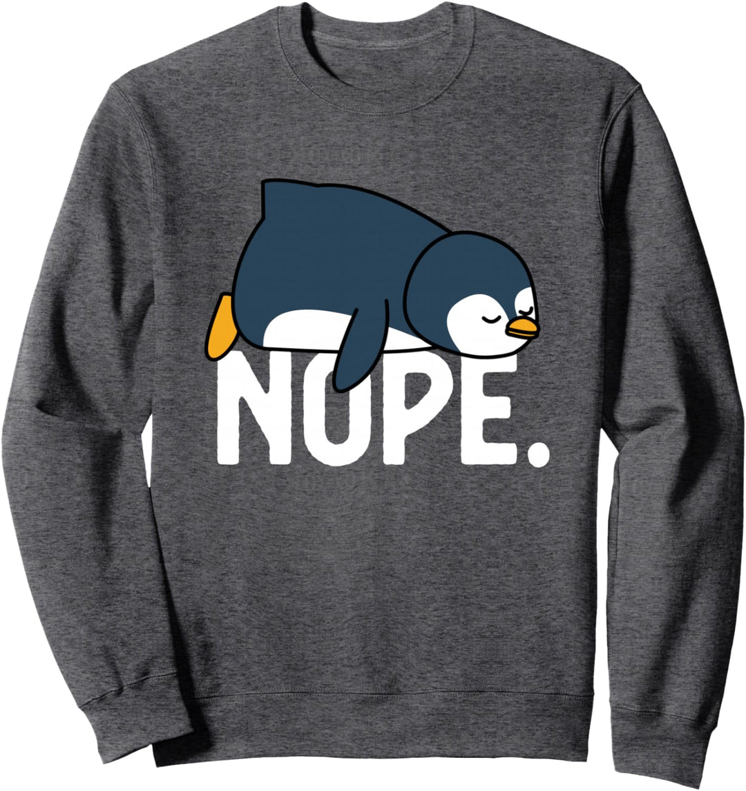 Nö Nicht heute Fauler Pinguin Lustiges Nope Not Today Sweatshirt