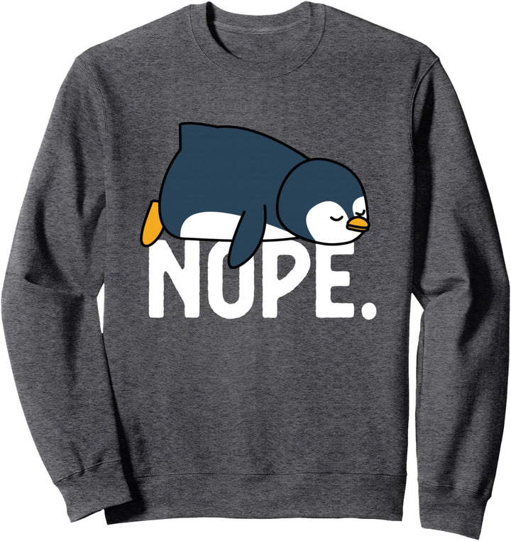 Nö Nicht heute Fauler Pinguin Lustiges Nope Not Today Sweatshirt