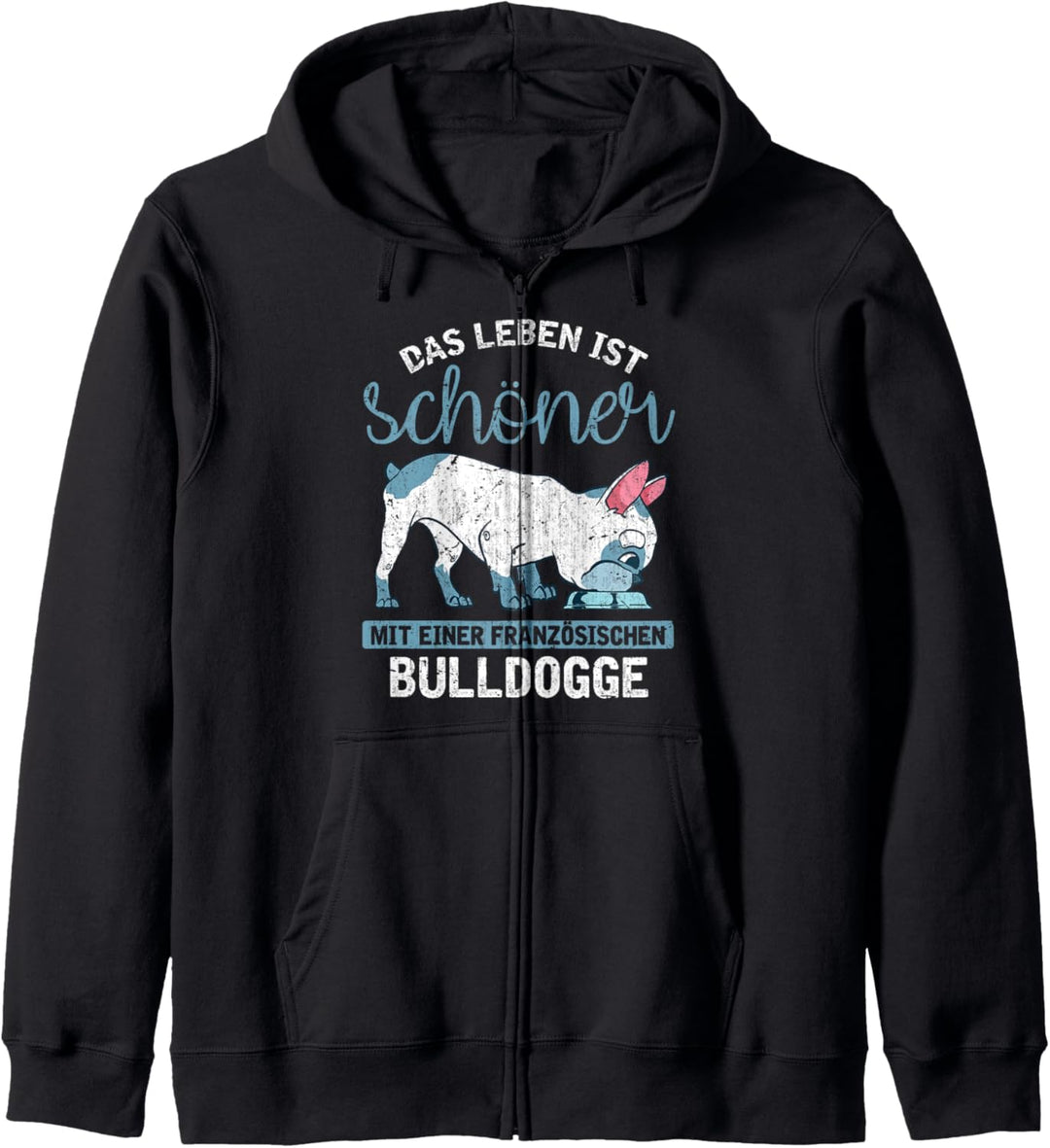 Das Leben ist schöner mit einer Französischen Bulldogge Kapuzenjacke
