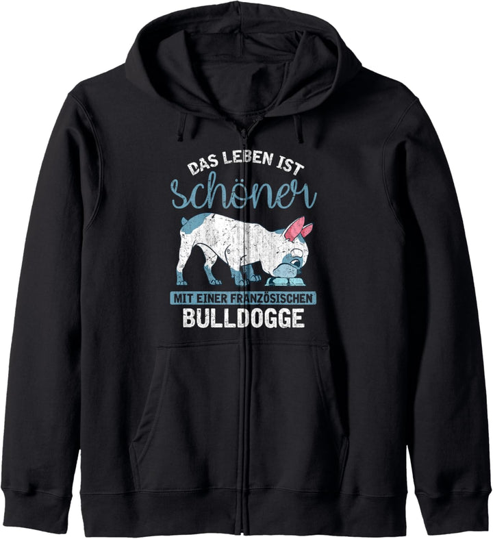 Das Leben ist schöner mit einer Französischen Bulldogge Kapuzenjacke