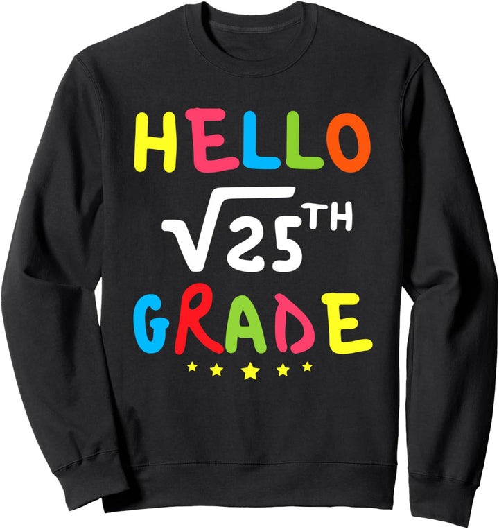 Hello Square Root Of 25th 5th Grade Back To School Math Love Sweatshirt