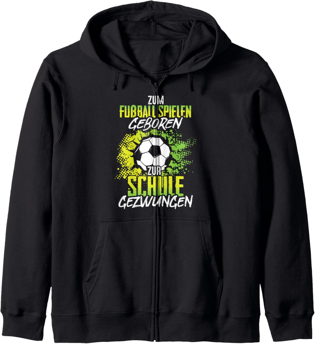 Zum Fussball spielen geboren zur Schule gezwungen Kapuzenjacke