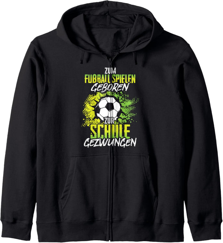 Zum Fussball spielen geboren zur Schule gezwungen Kapuzenjacke