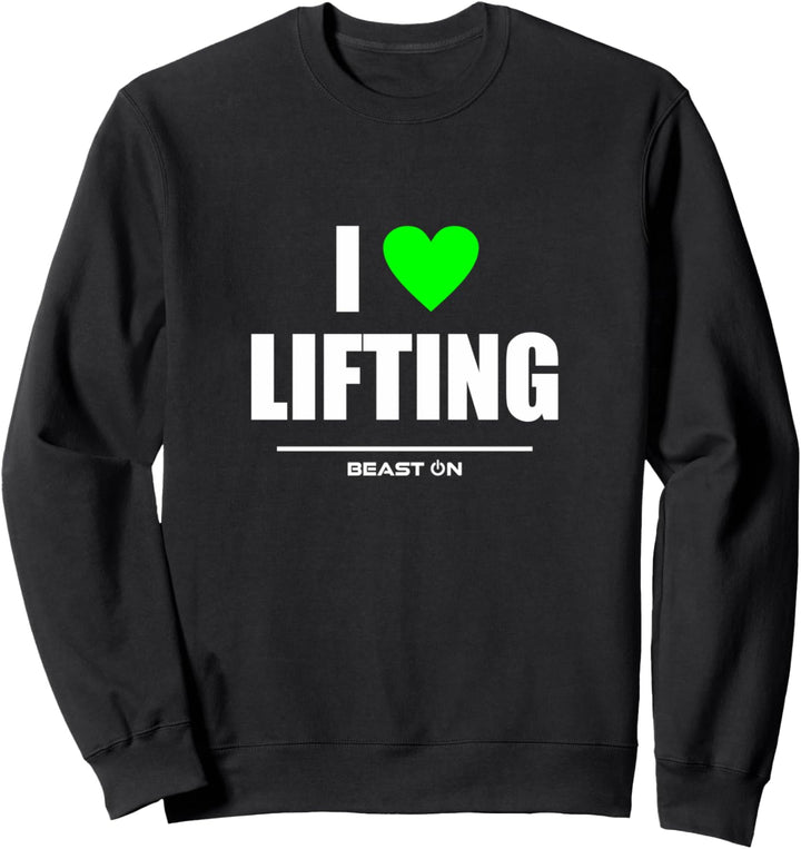 I Love Lifting Green Gym Fitness Bodybuilding Gain Training Sweatshirt