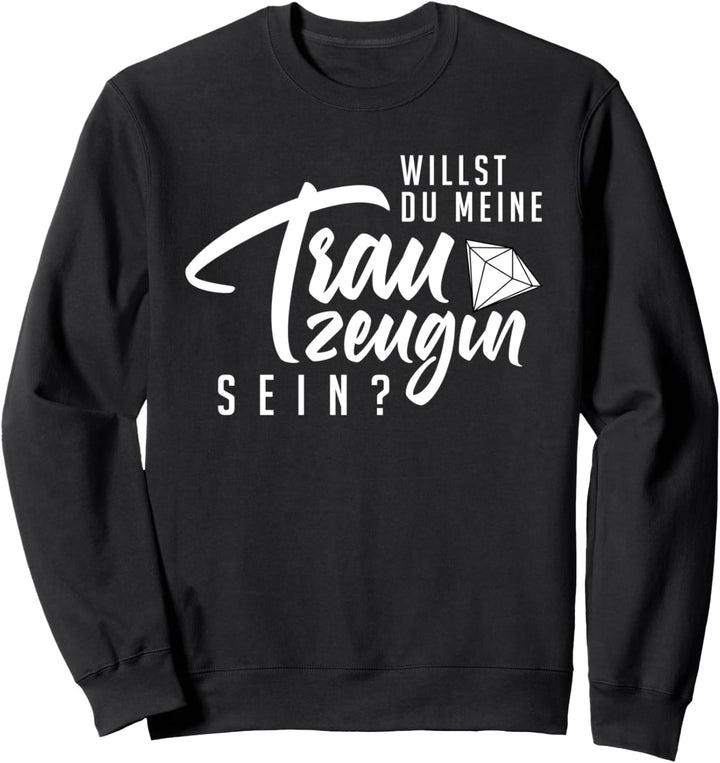 Willst Du Meine Trauzeugin Sein? Trauzeuginnen Trauzeugin Sweatshirt