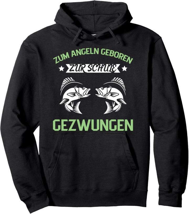 Angler Zur Schule Gezwungen Zum Angeln Geboren Spruch Pullover Hoodie