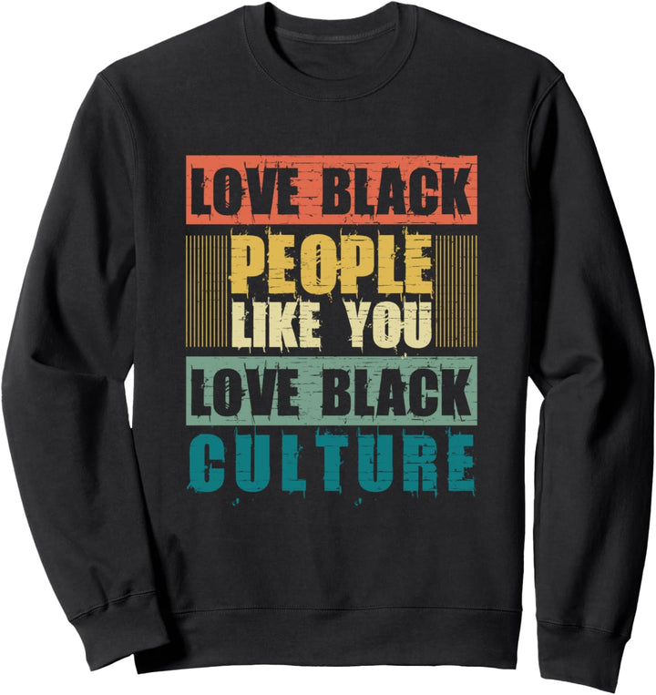 Liebe schwarze Menschen wie du liebe schwarze Kultur Black Sweatshirt