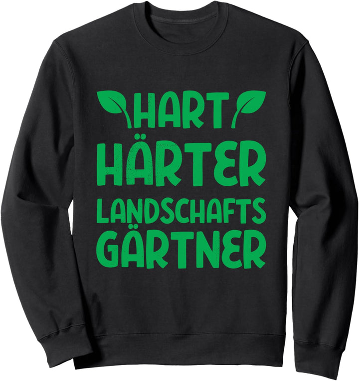 Hart Härter Landschaftsgärtner Sweatshirt