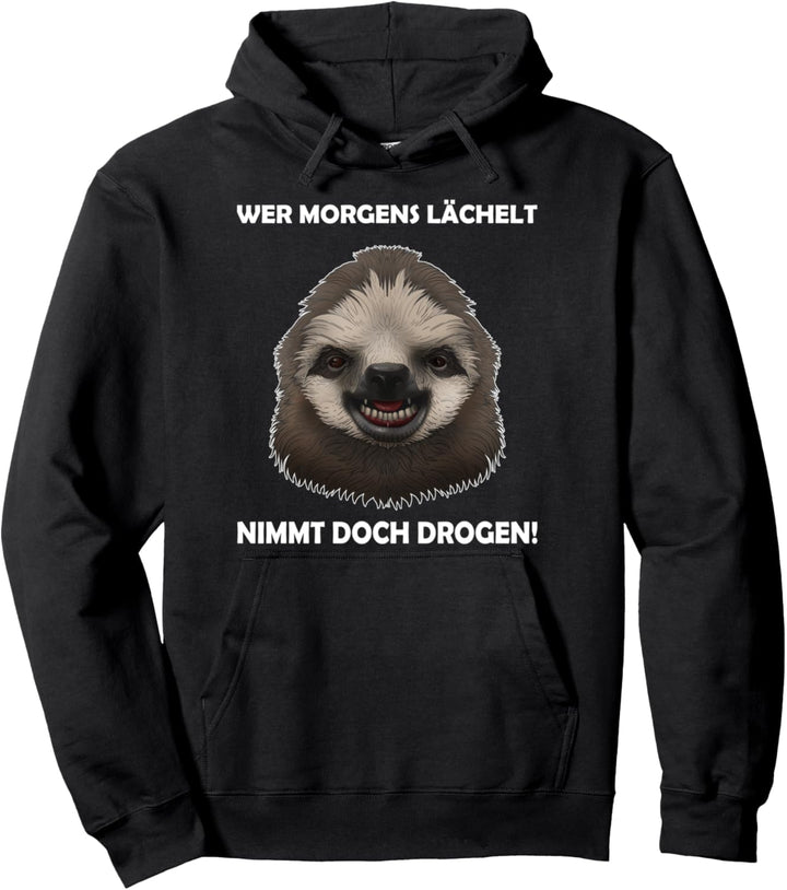 Wer Morgens Lächelt Nimmt Doch Drogen Pullover Hoodie