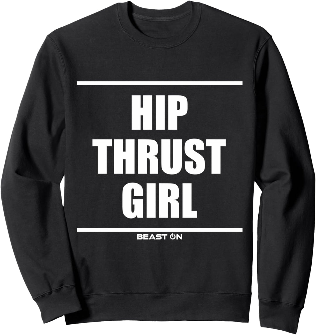 Hip Thrust Girl Bodybuilding Fitness Gym Motivation Sprüche Sweatshirt