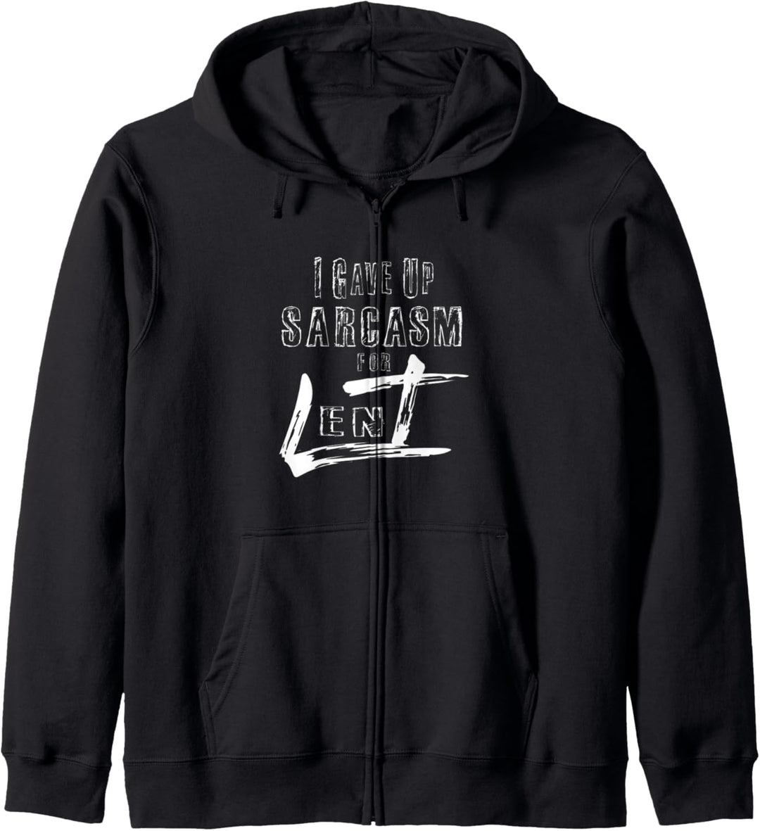 Ich gab Sarkasmus für die Fastenzeit Lustige Sarkastische Kapuzenjacke