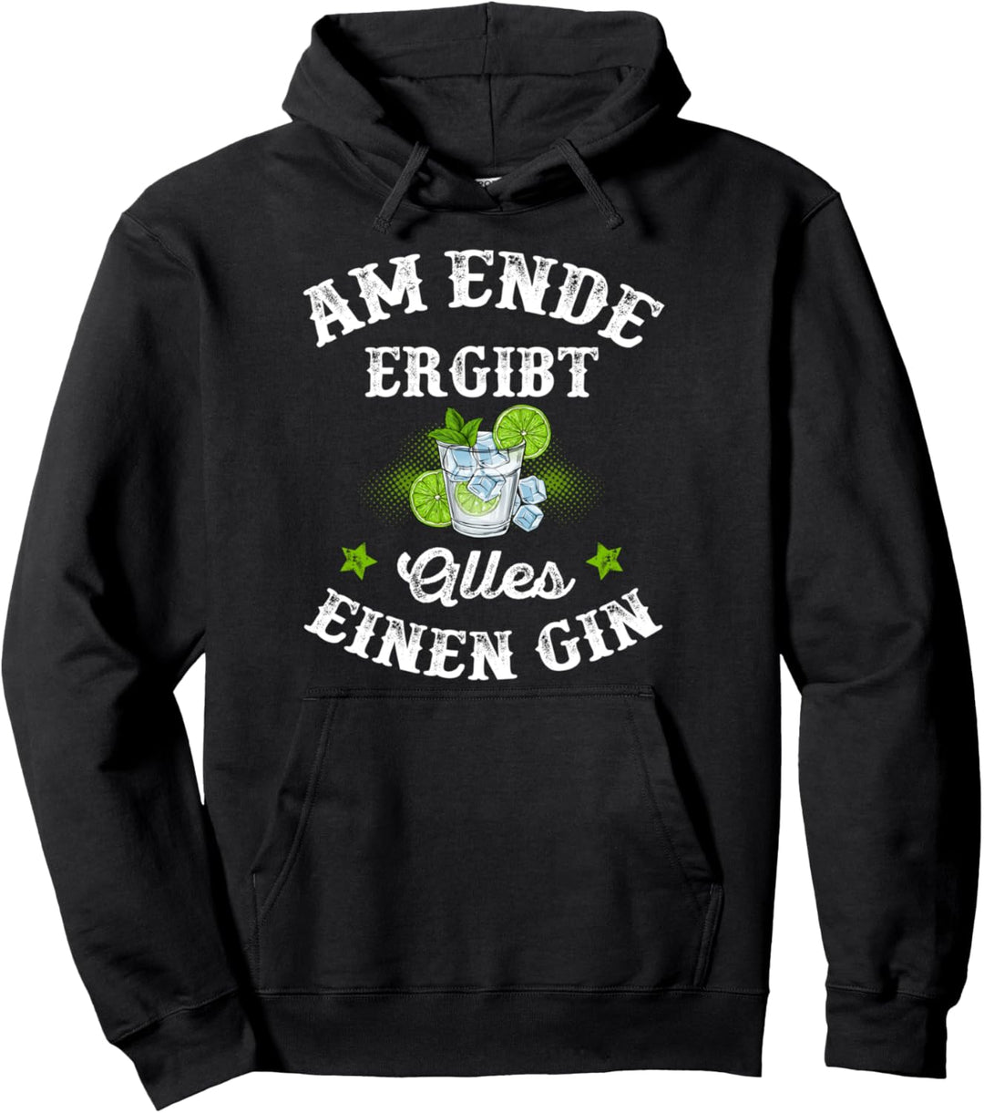 Am Ende Ergibt Alles Einen Gin Spruch Party Spruch Gin Tonic Pullover Hoodie