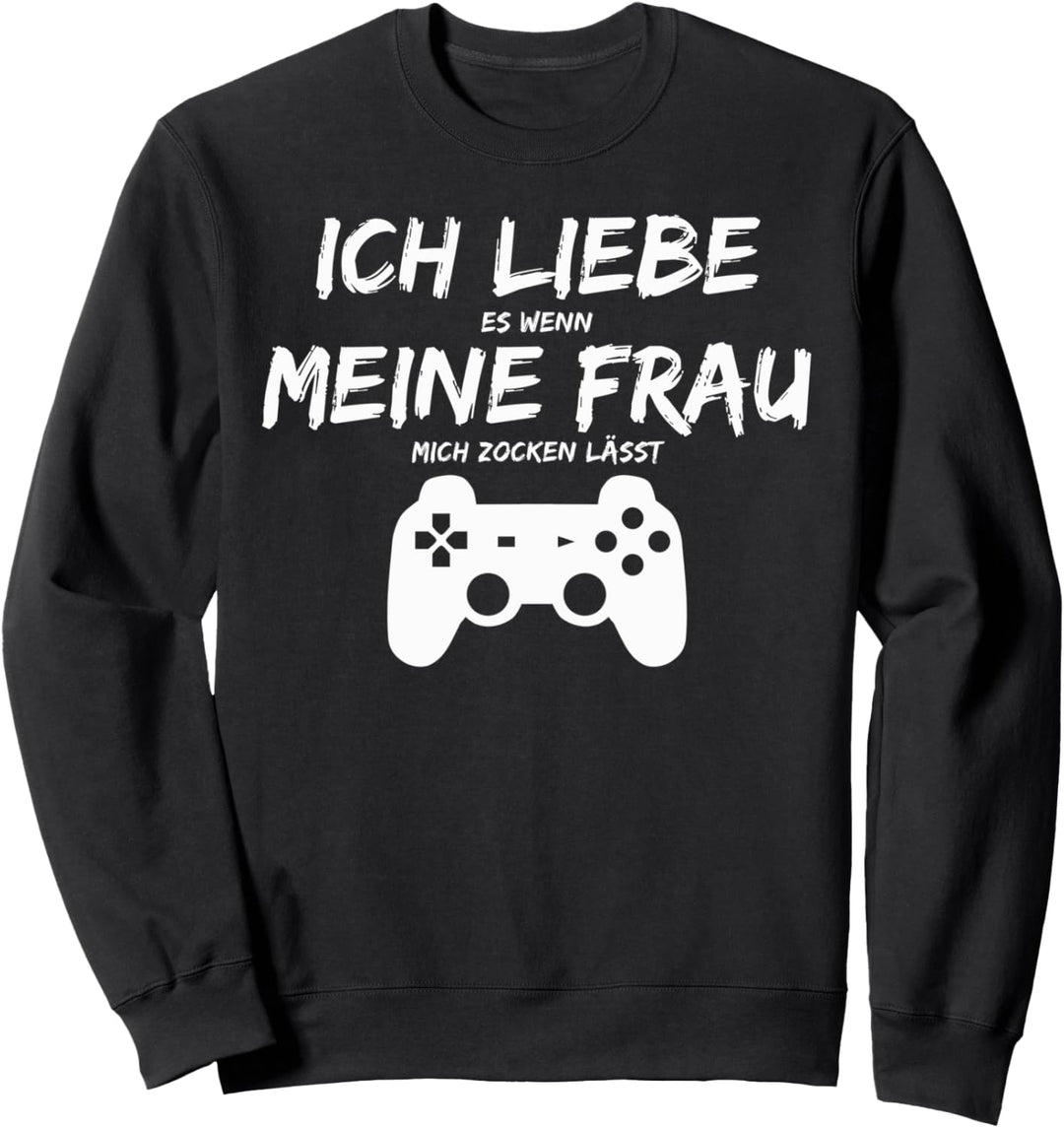Ich Liebe Es Wenn Meine Frau Mich Zocken Lässt Sweatshirt
