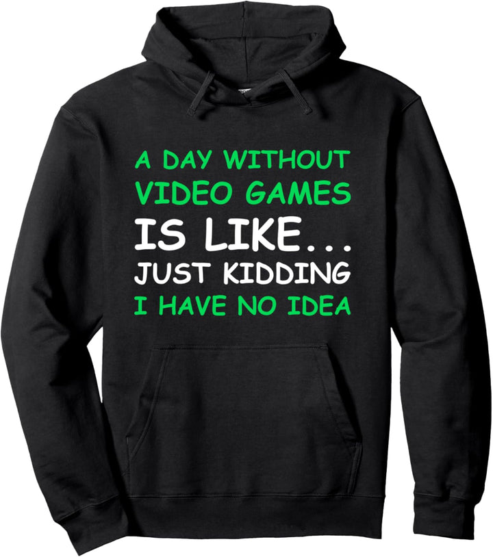 A Day Without Video Games Funny Video Gamer Gift Men Women Pullover Hoodie