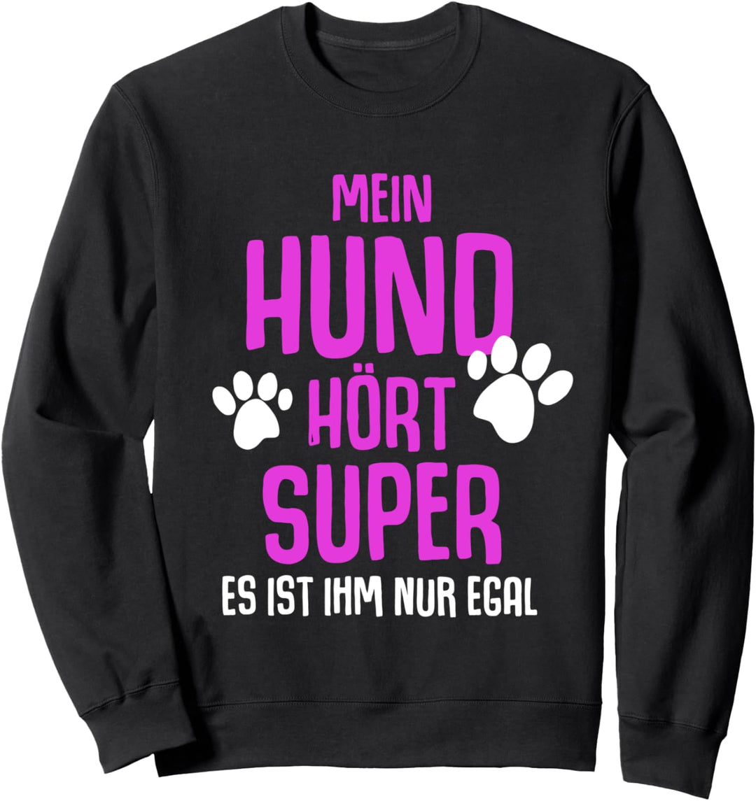 Mein Hund hört super - lustig - Hundebesitzerin Sweatshirt