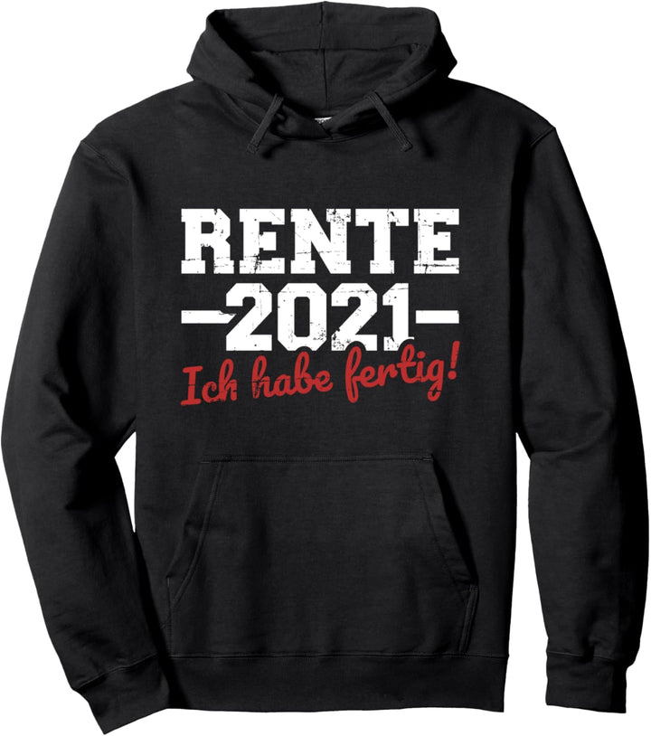 Rente 2021 Ich habe fertig Pullover Hoodie