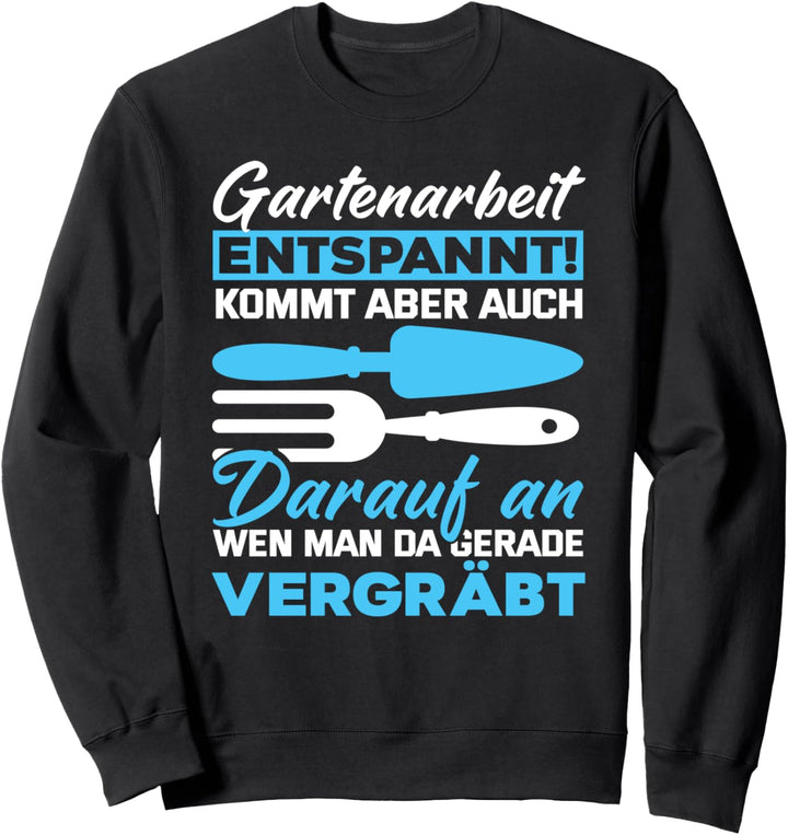 Gärtner Gartenarbeit Vergraben Witziger Garten Spruch Sweatshirt